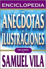 ENCICLOPEDIA DE ANECDOTAS E ILUSTRACIONES (VOL. 1)