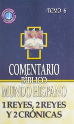 Comentario Bíblico Mundo Hispano - 1 y 2 Reyes y 2 Crónicas