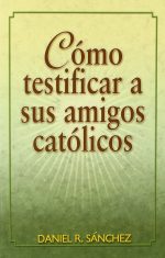 COMO TESTIFICAR A SUS AMIGOS CATOLICOS