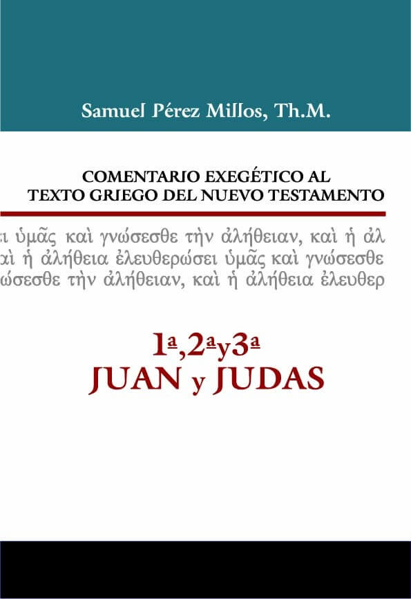 COMENTARIO EXEGÉTICO AL TEXTO GRIEGO DEL NUEVO TESTAMENTO:1 2 3 JUAN Y JUDAS