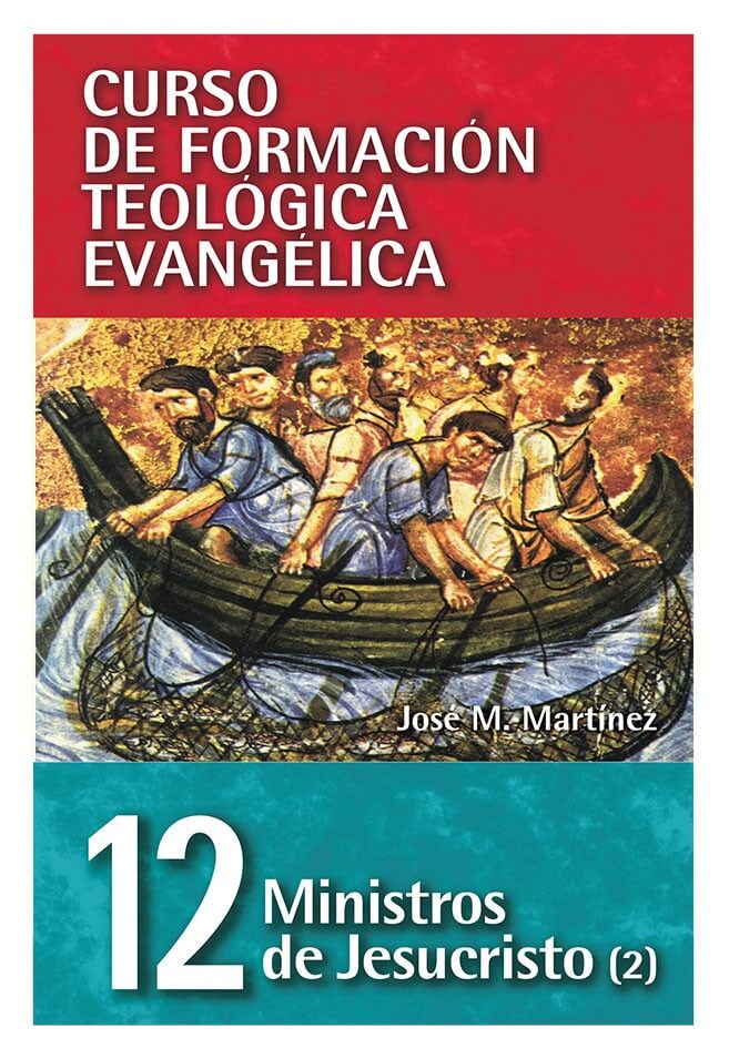 12 CURSO DE FORMACIÓN TEOLÓGICA EVANGÉLICA: MINISTROS DE JESUCRISTO (2)
