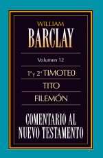 COMENTARIO AL NUEVO TESTAMENTO DE WILLIAM BARCLAY: 1ª Y 2ª TIMOTEO