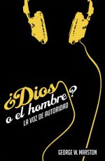 ¿DIOS O EL HOMBRE?