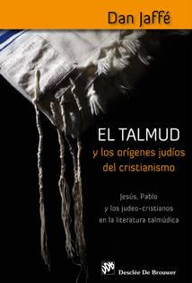 EL TALMUD Y LOS ORIGENES JUDIOS DEL CRISTIANISMO
