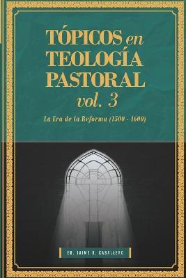 TOPICOS EN TEOLOGIA PASTORAL VOL. 3
