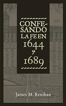 Confesando la Fe en 1644 y 1689