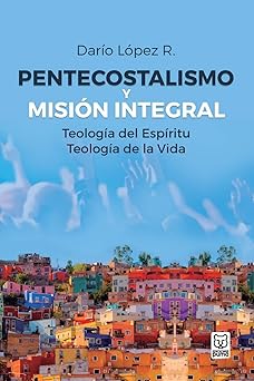 PENTECOSTALISMO Y MISION INTEGRAL