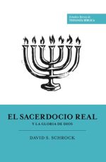 El sacerdocio real y la gloria de Dios (Estudios Breves de Teología Bíblica)