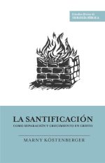 La santificación como separación y crecimiento en Cristo (Estudios Breves de Teología Bíblica)